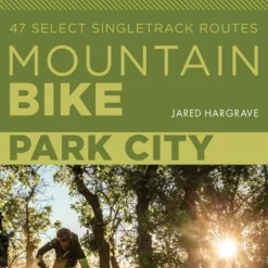 Mountain Bike Park City: 47 Select Singletrack Routes